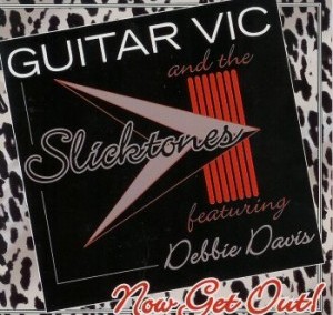 Guitar Vic and the Slicktones – Now Get Out